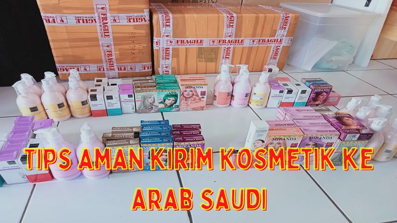 Tips Aman Kirim Kosmetik ke Arab Saudi